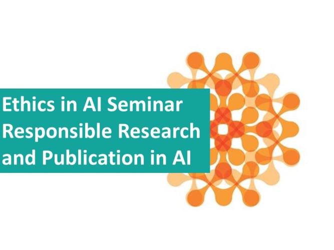 Text reads Ethics in AI Seminar Responsible Research and Publication in AI