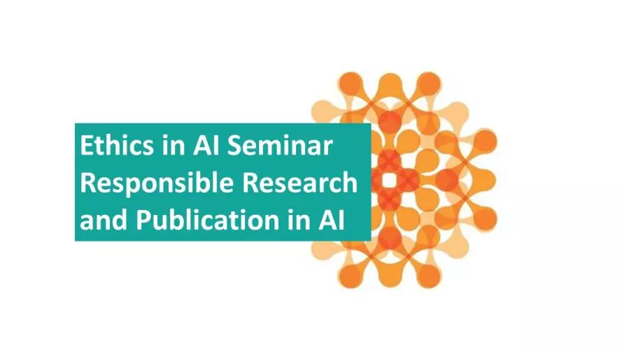 Text reads Ethics in AI Seminar Responsible Research and Publication in AI